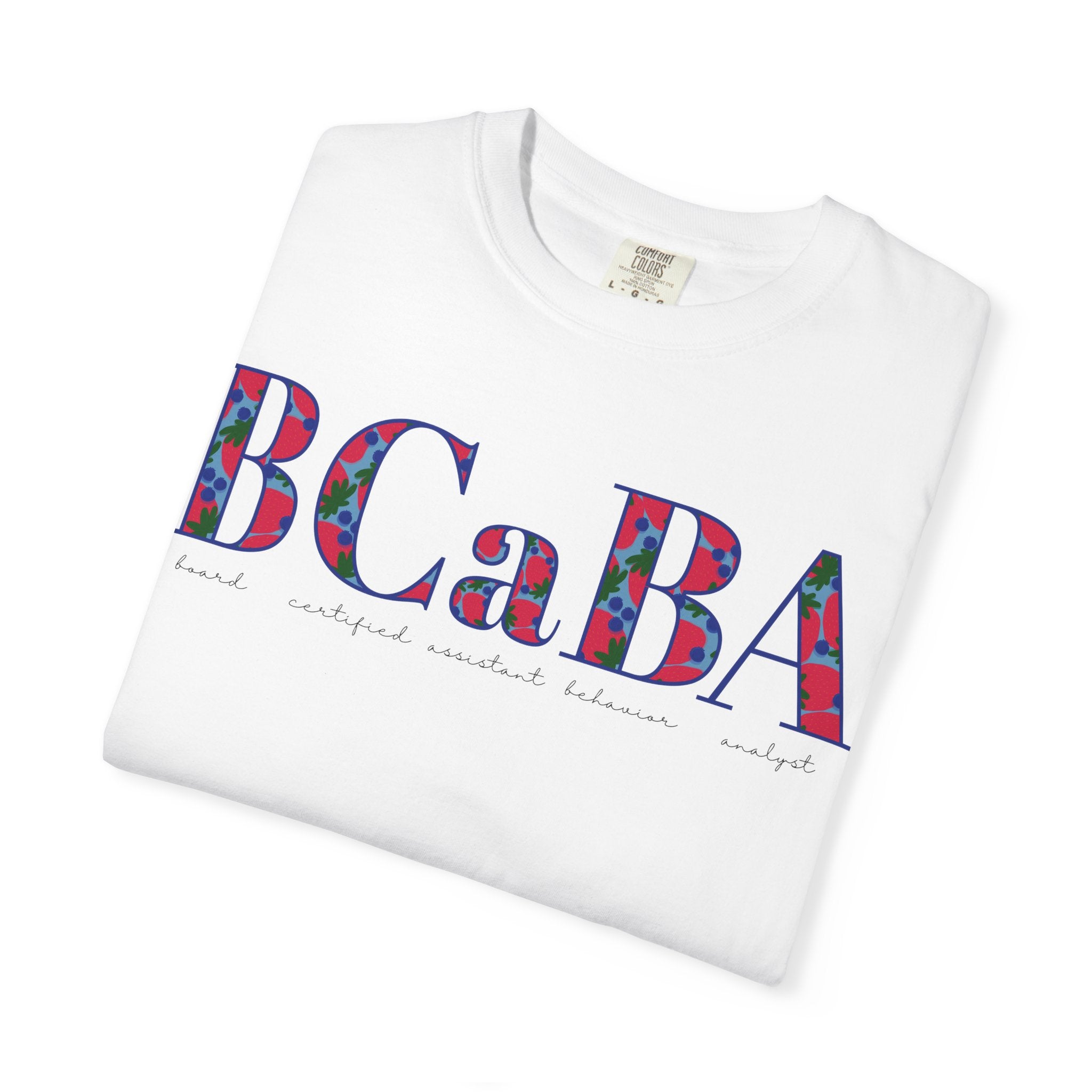 BCaBA | Board Certified Assistant Behavior Analyst | ABA Therapy | Spring | Berries | Comfort Colors | T Shirt