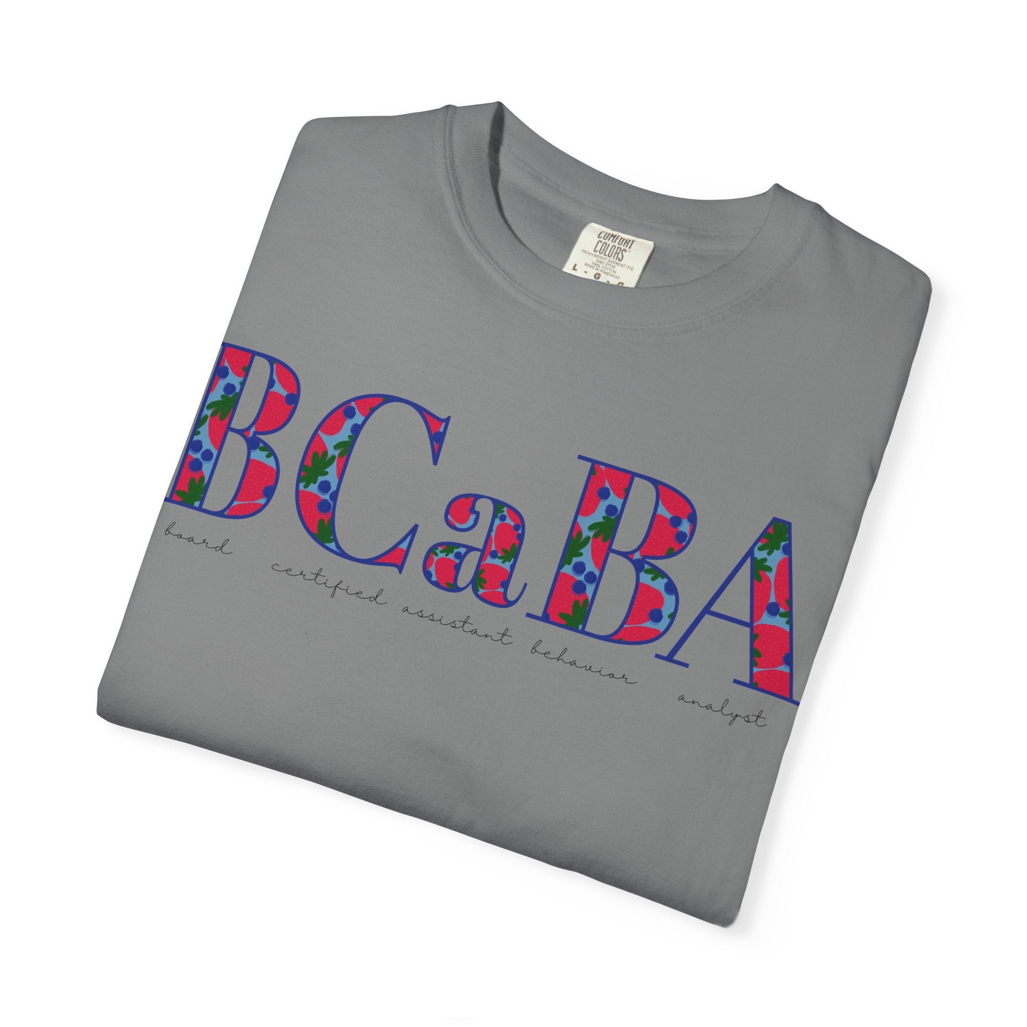 BCaBA | Board Certified Assistant Behavior Analyst | ABA Therapy | Spring | Berries | Comfort Colors | T Shirt