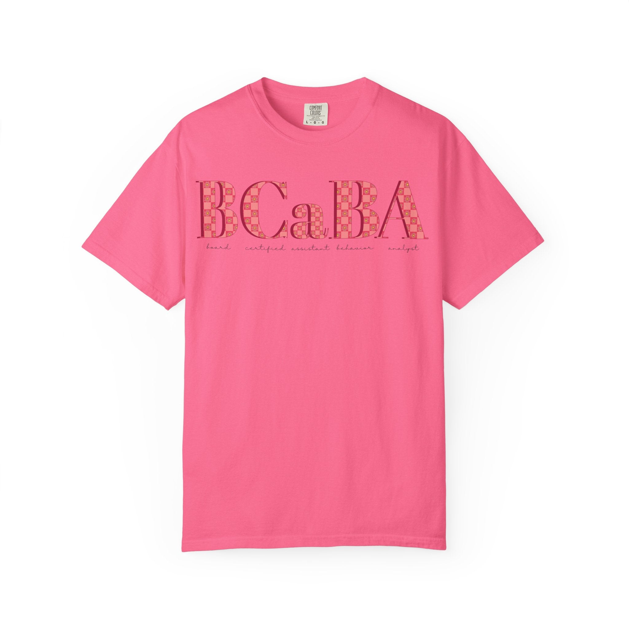 BCaBA | Board Certified Assistant Behavior Analyst | Checker | Retro | Flower | Comfort Colors | T Shirt