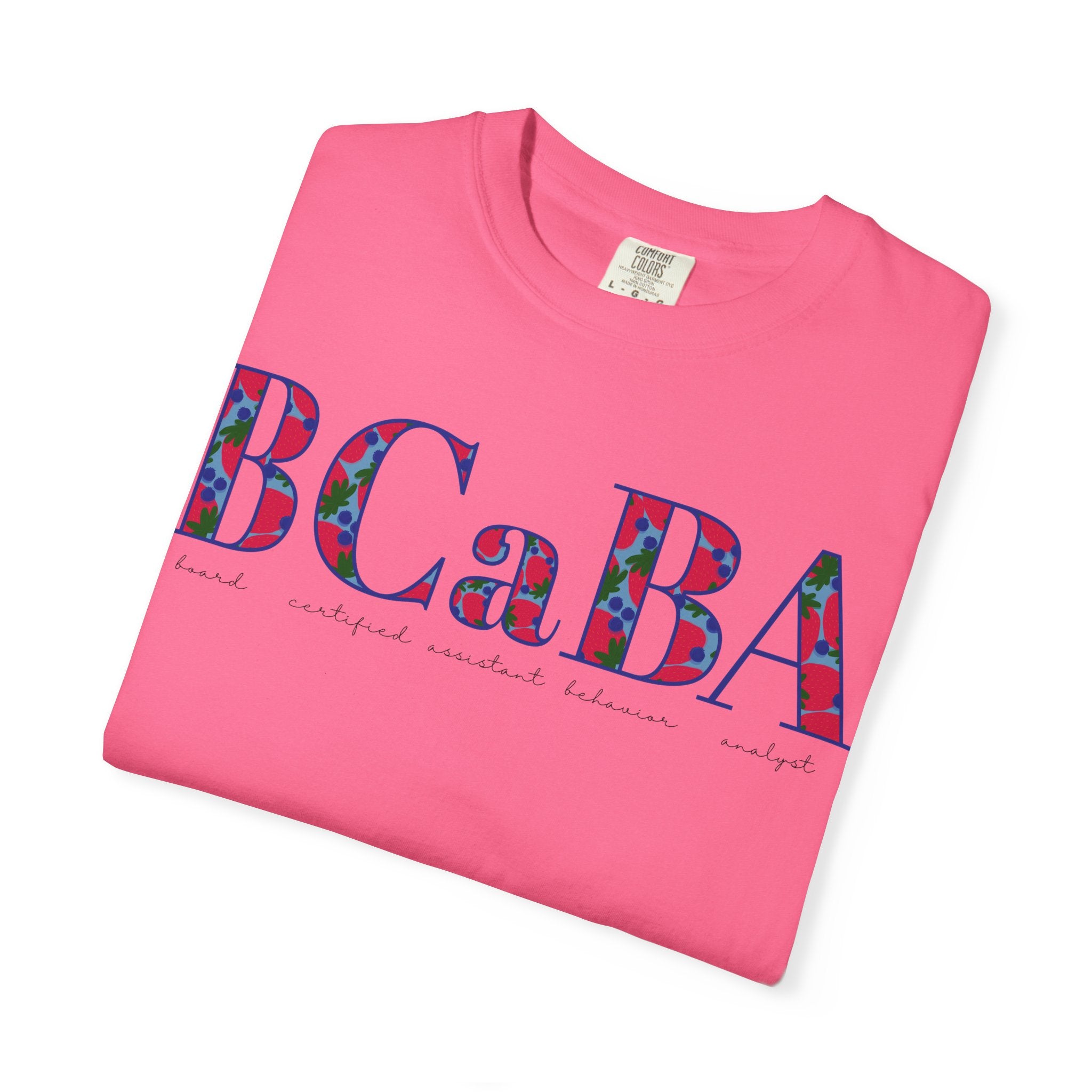 BCaBA | Board Certified Assistant Behavior Analyst | ABA Therapy | Spring | Berries | Comfort Colors | T Shirt