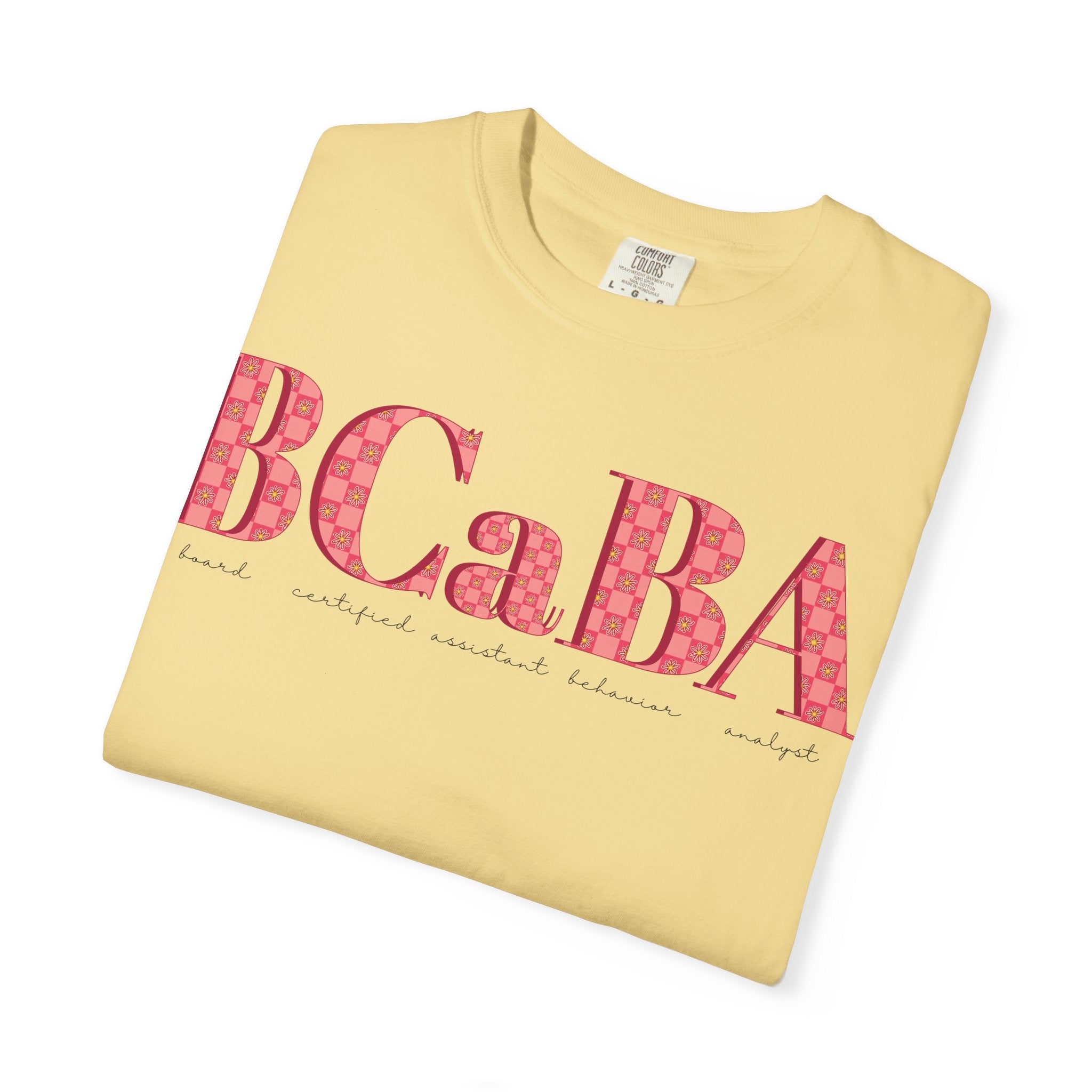 BCaBA | Board Certified Assistant Behavior Analyst | Checker | Retro | Flower | Comfort Colors | T Shirt