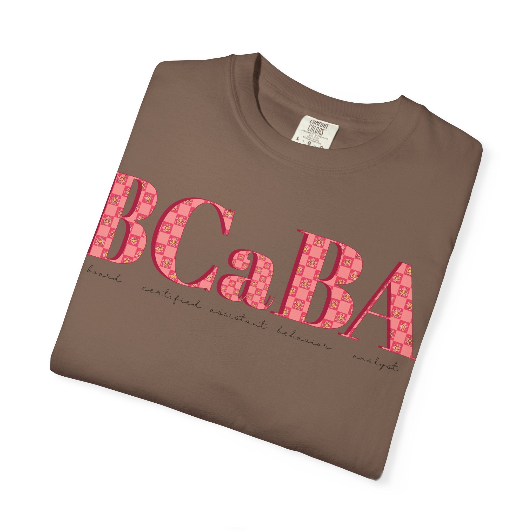 BCaBA | Board Certified Assistant Behavior Analyst | Checker | Retro | Flower | Comfort Colors | T Shirt