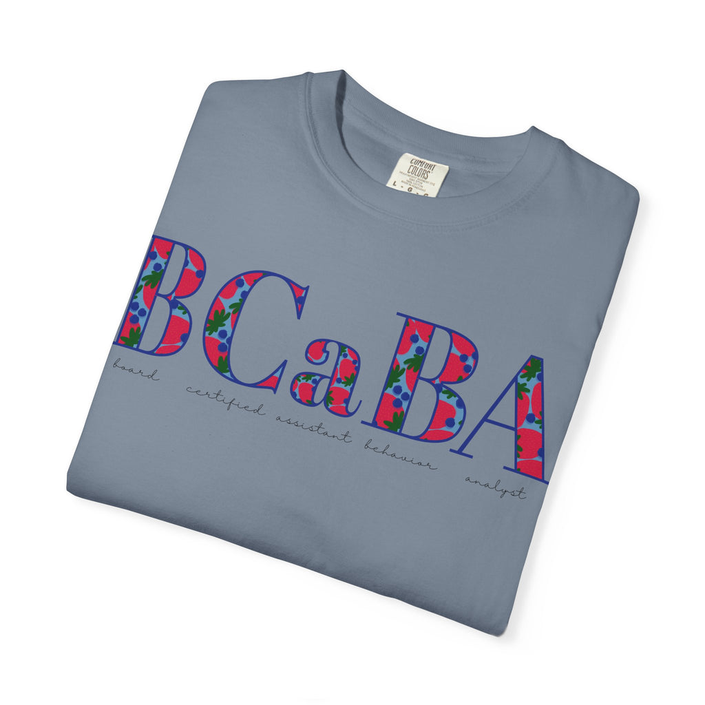 BCaBA | Board Certified Assistant Behavior Analyst | ABA Therapy | Spring | Berries | Comfort Colors | T Shirt
