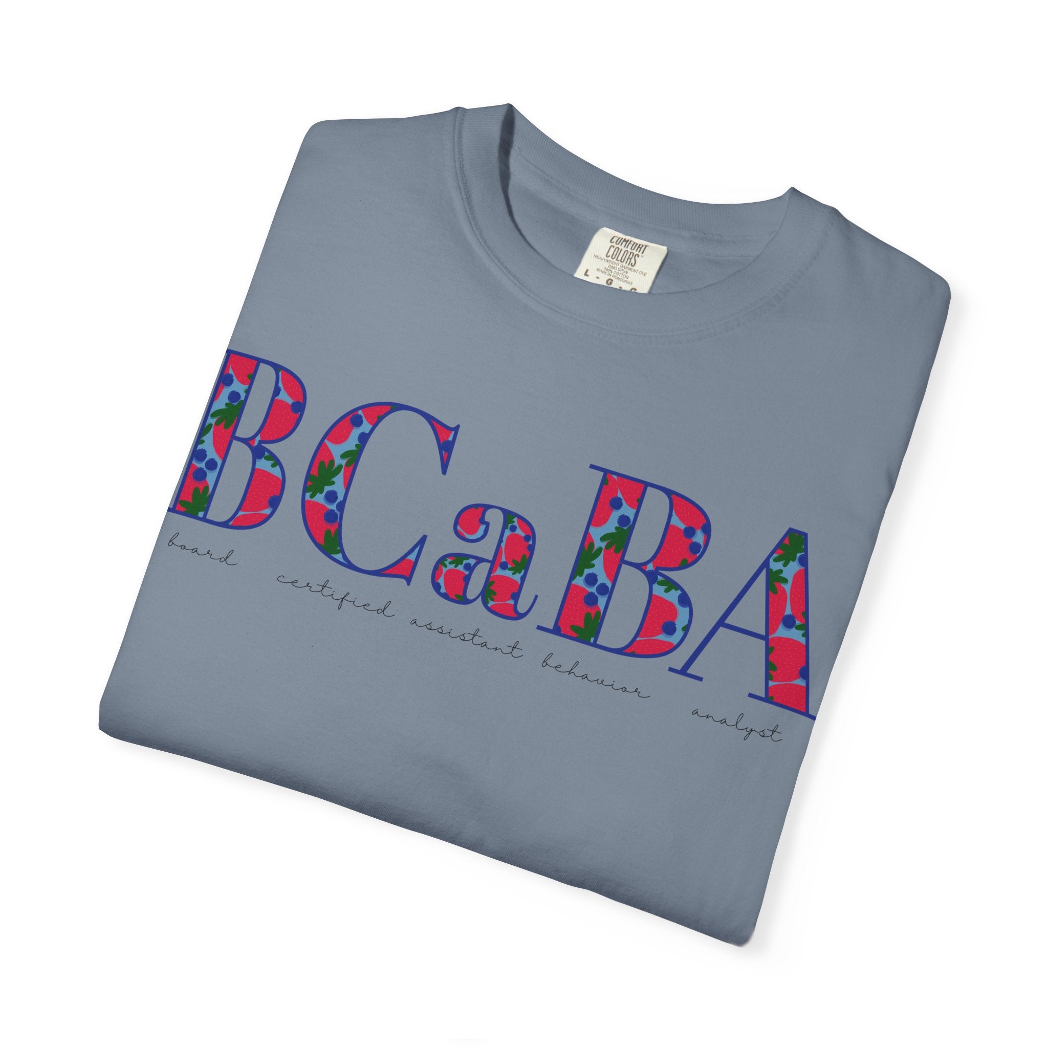 BCaBA | Board Certified Assistant Behavior Analyst | ABA Therapy | Spring | Berries | Comfort Colors | T Shirt