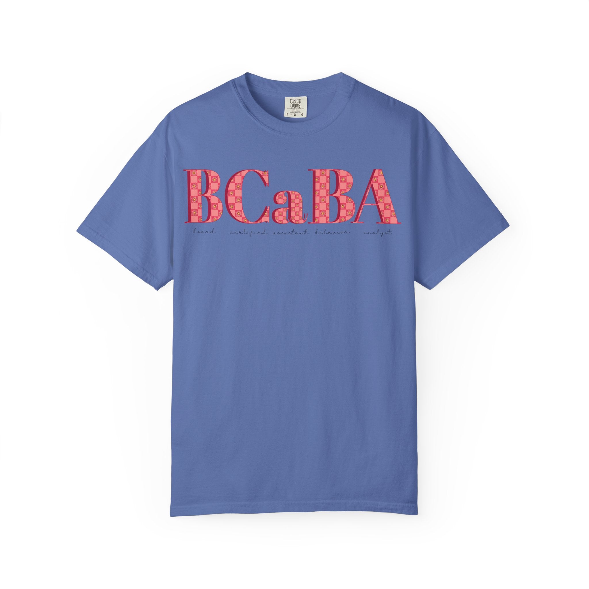 BCaBA | Board Certified Assistant Behavior Analyst | Checker | Retro | Flower | Comfort Colors | T Shirt