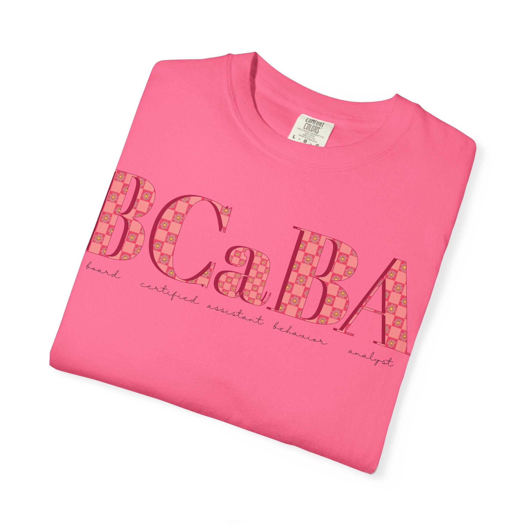 BCaBA | Board Certified Assistant Behavior Analyst | Checker | Retro | Flower | Comfort Colors | T Shirt