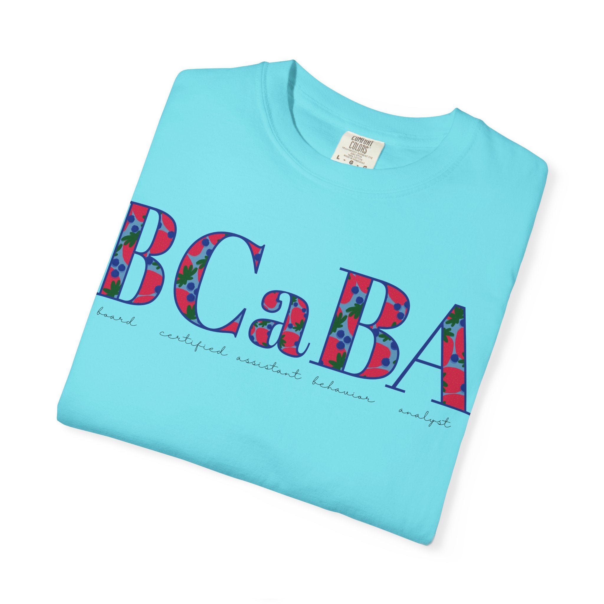 BCaBA | Board Certified Assistant Behavior Analyst | ABA Therapy | Spring | Berries | Comfort Colors | T Shirt