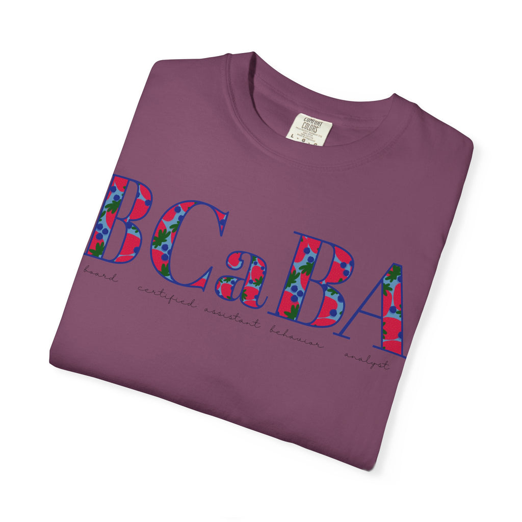 BCaBA | Board Certified Assistant Behavior Analyst | ABA Therapy | Spring | Berries | Comfort Colors | T Shirt