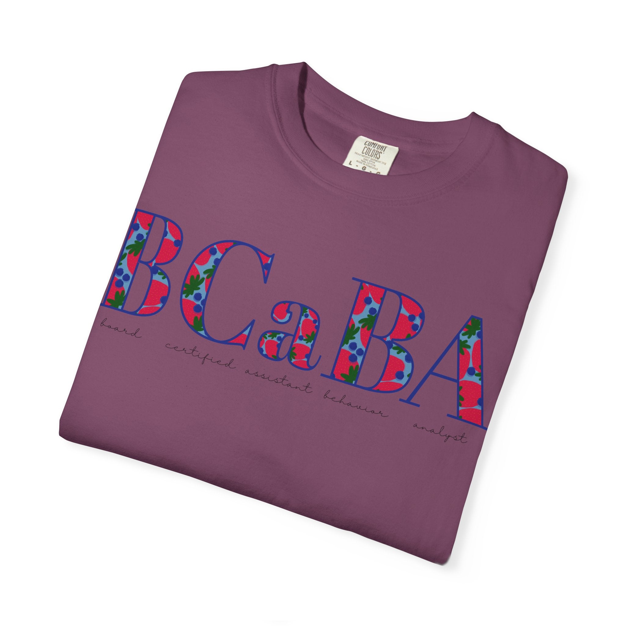 BCaBA | Board Certified Assistant Behavior Analyst | ABA Therapy | Spring | Berries | Comfort Colors | T Shirt