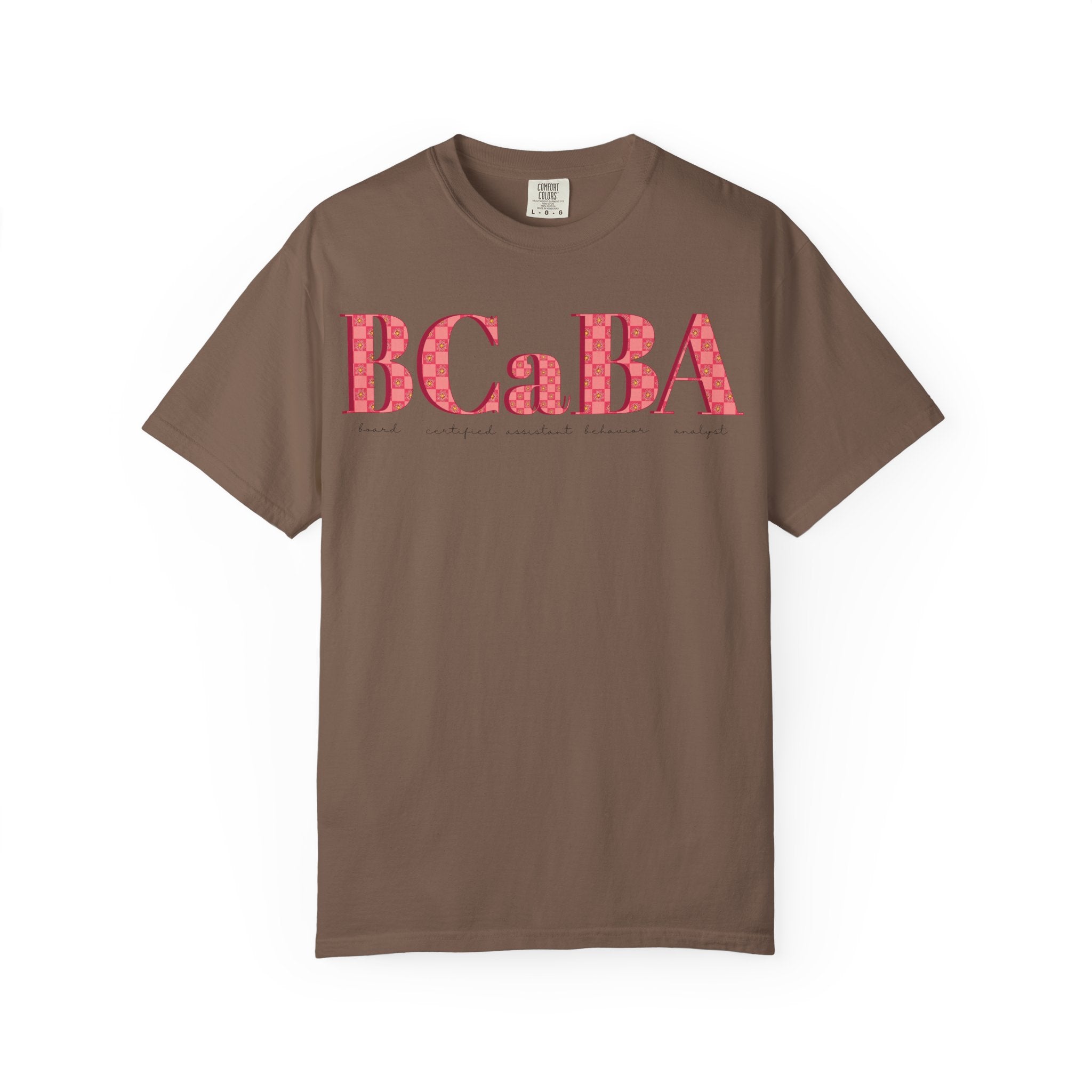 BCaBA | Board Certified Assistant Behavior Analyst | Checker | Retro | Flower | Comfort Colors | T Shirt