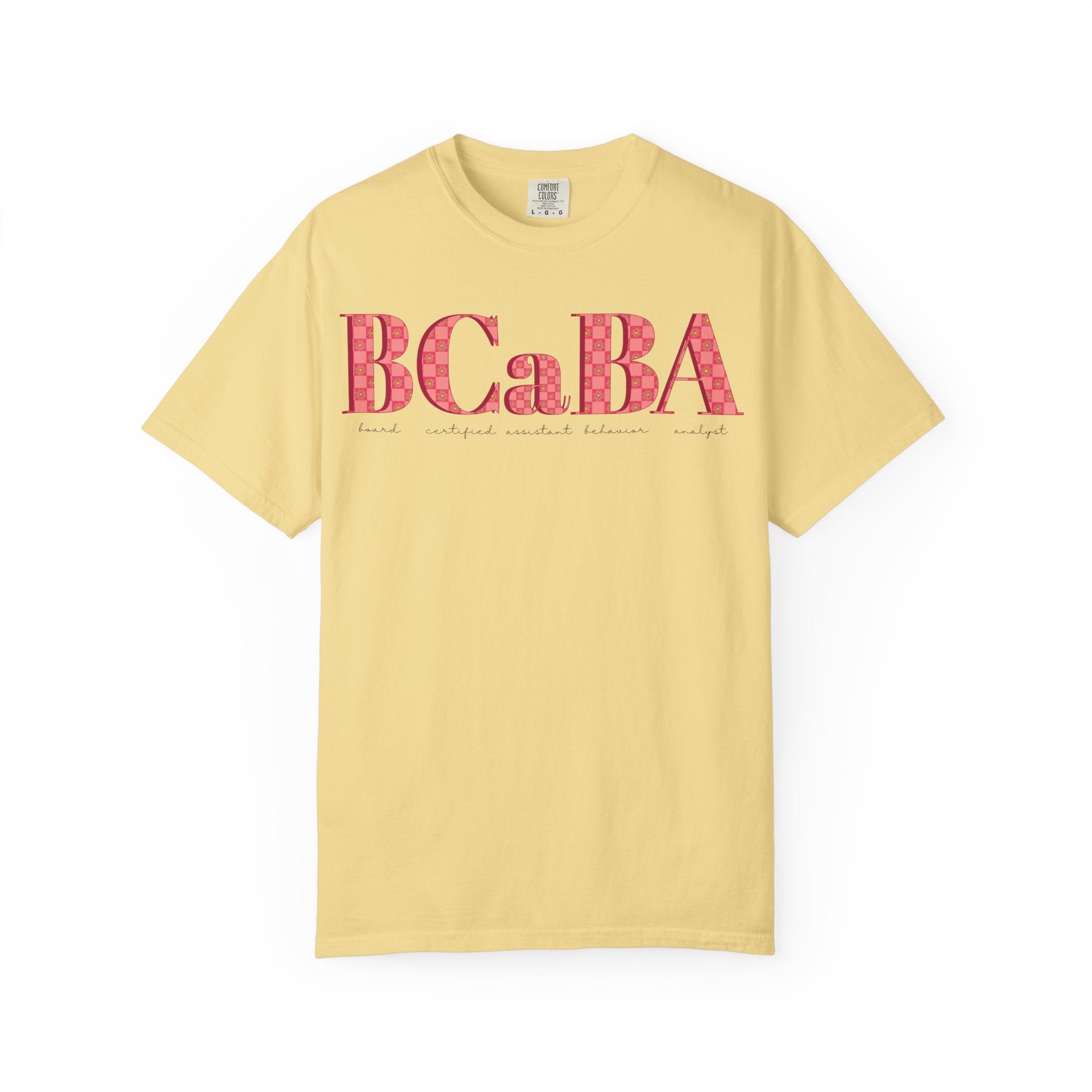 BCaBA | Board Certified Assistant Behavior Analyst | Checker | Retro | Flower | Comfort Colors | T Shirt