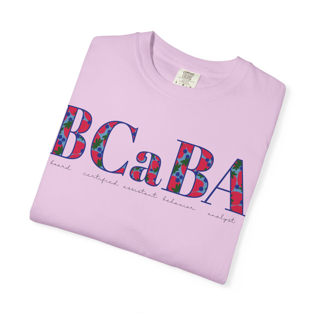 BCaBA | Board Certified Assistant Behavior Analyst | ABA Therapy | Spring | Berries | Comfort Colors | T Shirt