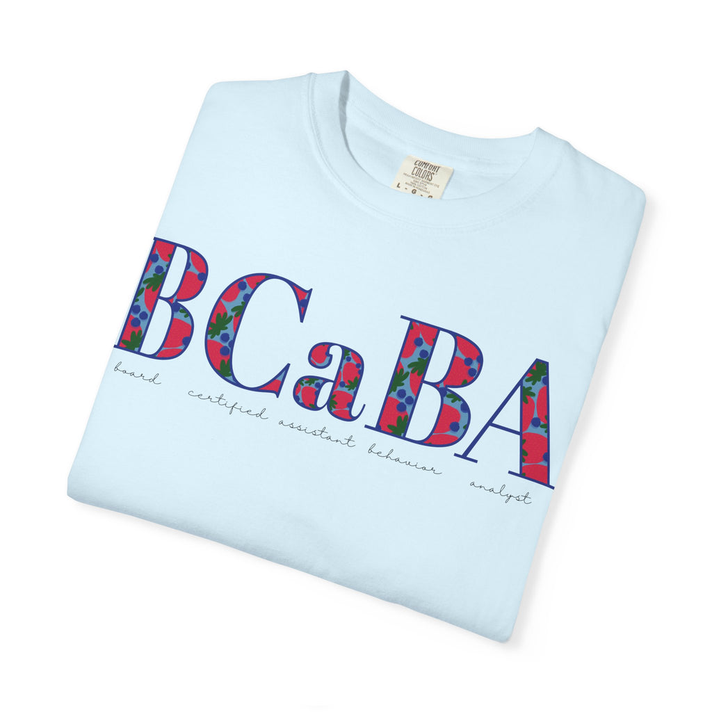 BCaBA | Board Certified Assistant Behavior Analyst | ABA Therapy | Spring | Berries | Comfort Colors | T Shirt
