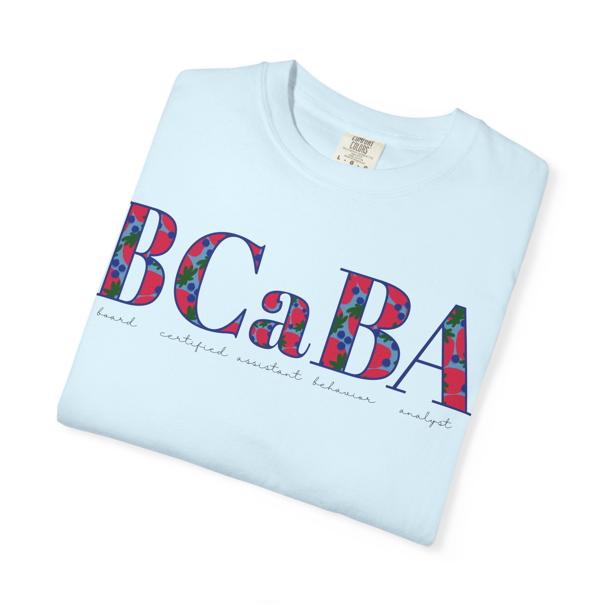 BCaBA | Board Certified Assistant Behavior Analyst | ABA Therapy | Spring | Berries | Comfort Colors | T Shirt