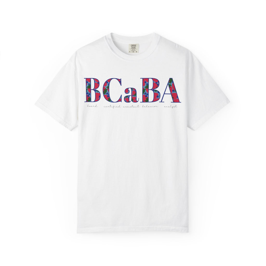 BCaBA | Board Certified Assistant Behavior Analyst | ABA Therapy | Spring | Berries | Comfort Colors | T Shirt