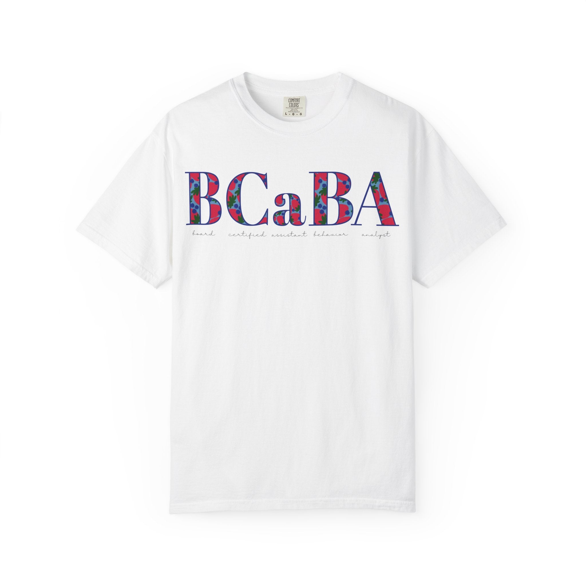 BCaBA | Board Certified Assistant Behavior Analyst | ABA Therapy | Spring | Berries | Comfort Colors | T Shirt