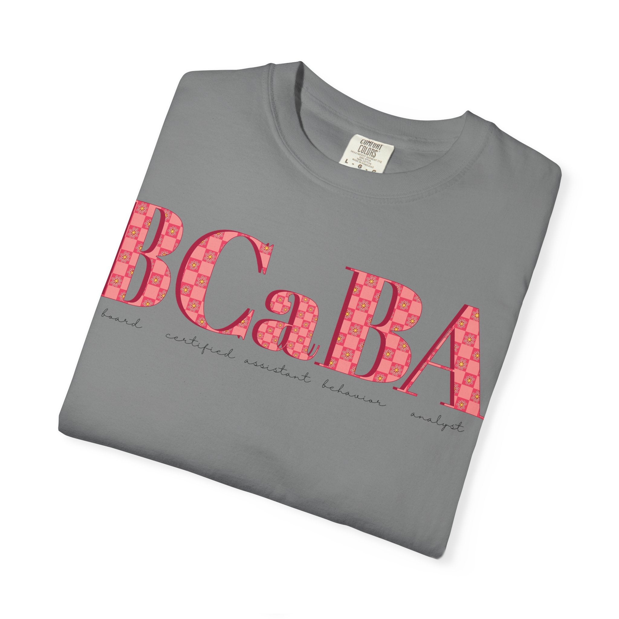BCaBA | Board Certified Assistant Behavior Analyst | Checker | Retro | Flower | Comfort Colors | T Shirt