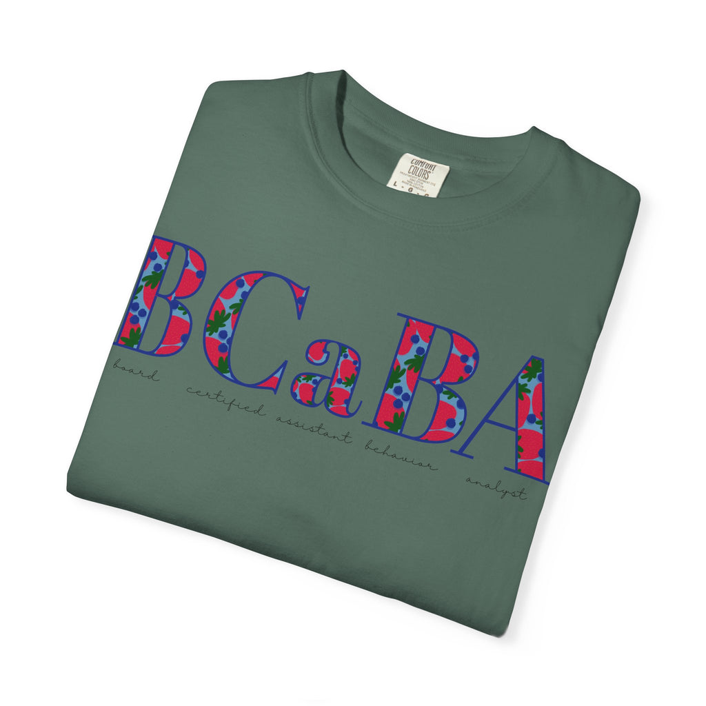 BCaBA | Board Certified Assistant Behavior Analyst | ABA Therapy | Spring | Berries | Comfort Colors | T Shirt
